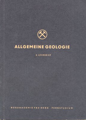 Allgemeine Geologie 8 Lehrbrief
Schlüsselwörter: Allgemeine Geologie 8 Lehrbrief