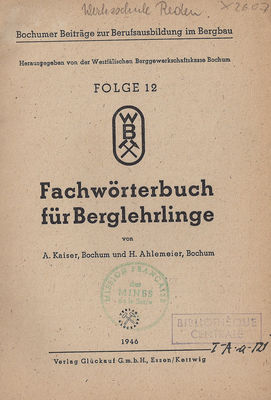 FachwÃ¶rterbuch fÃ¼r Berglehrlinge 
Herausgegeben von der WestfÃ¤lischen Berggewerkschaftskasse Bochum 1946 GlÃ¼ckauf Verlag G.m.b.H. Essen/Kettwig
