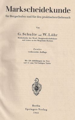 Markscheidekunde von G. Schulte und W. LÃ¶hr Zweite Auflage 
Quelle: Springer-Verlag OHG, Berlin von 1941
