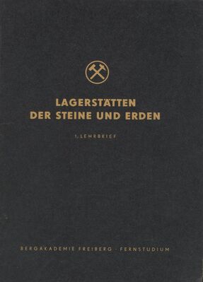 Lagerstaetten der Steine und Erden 1 Lehrbrief
Schlüsselwörter: Lagerstaetten der Steine und Erden 1 Lehrbrief