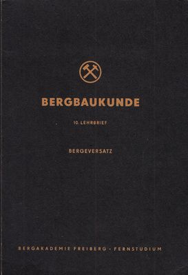 Bergbaukunde 10 Lehrbrief: Bergeversatz 
Quelle: Hauptabteilung Fernstudium der Bergakademie Freiberg im Auftrag des Ministeriums fÃ¼r Schwerindustrie der Deutschen Demokratischen Republik
