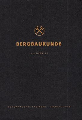 Bergbaukunde 5 Lehrbrief 2. Teil : Bergbauliches SchieÃŸen (Fortsetzung) 
Quelle: Herausgegeben im Auftrag des Ministeriums fÃ¼r HÃ¼ttenwesen und Erzbergbau der Deutschen Demokratischen Republik von der Bergakademie Freiberg
