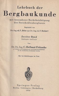 Bergbaukunde Heise Herbst Fritzsche Zweiter Band 
Quelle: Springer Verlag OHG. in Berlin / GÃ¶ttingen / Heidelberg von 1950
