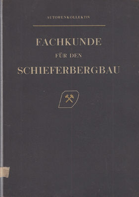 Fachkunde fÃ¼r den Schieferbergbau Cover
Quelle: Fachbuchverlag Leipzig 1955
