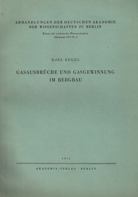 GasuausbrÃ¼che und Gasgewinnung im Bergbau von Karl Kegel Cover
Erschienen im Akademie-Verlag GmbH, Berlin W 8, MohrenstraÃŸe 39
